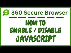 How To Enable or Disable JavaScript on The 360 Secure Browser | PC Tutorial