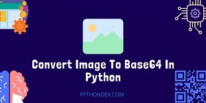 Convert Image To Base64 In Python - Pythondex