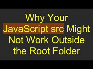 Why Your JavaScript src Might Not Work Outside the Root Folder