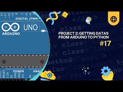 Advanced Arduino and Python Programming: Project 2: Getting Datas from Arduino to Python #17