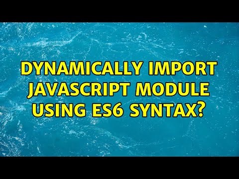 Dynamically import JavaScript module using ES6 syntax?
