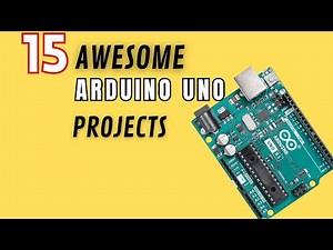 15 Arduino Uno Projects You Need to Try!