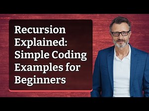 Recursion Explained: Simple Coding Examples for Beginners