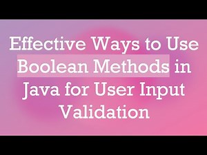 Effective Ways to Use Boolean Methods in Java for User Input Validation