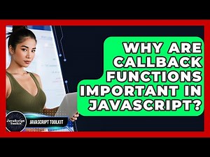 Why Are Callback Functions Important In JavaScript? - JavaScript Toolkit