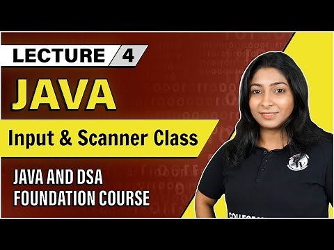Taking Input in Java : Scanner Class | Lecture 4 | Java and DSA Foundation Course