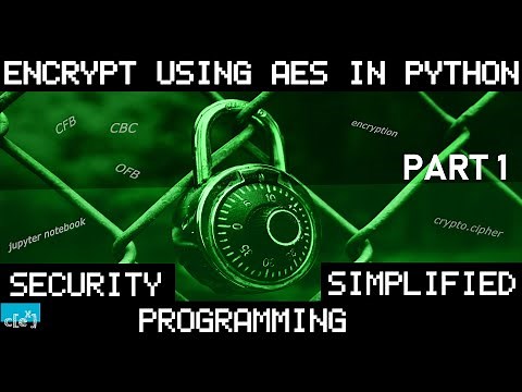 AES CBC, CFB, OFB: Encryption in Python explained easy part 1