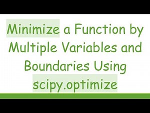 Minimize a Function by Multiple Variables and Boundaries Using scipy.optimize