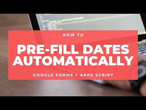 Google Forms - How to Pre-Fill Dates Automatically