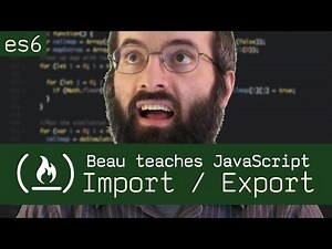 import / export (modules) - Beau teaches JavaScript