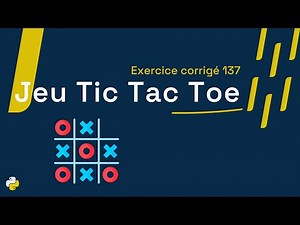 Exercice corrigé 137: Création d'un Jeu de Morpion (Tic-Tac-Toe) 3x3 pour deux joueurs | Python