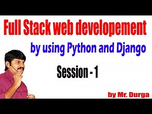 Full Stack web developement by using Python and Django | Session - 1 |26-03-2021|by Durga Sir