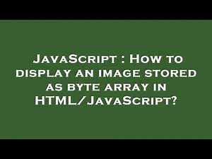 JavaScript : How to display an image stored as byte array in HTML/JavaScript?