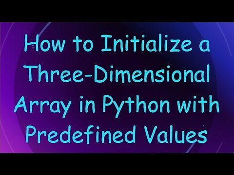 How to Initialize a Three-Dimensional Array in Python with Predefined Values