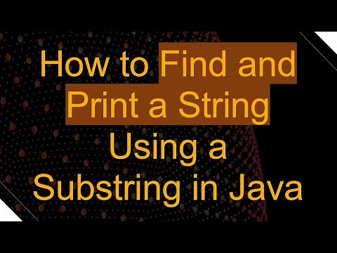 How to Find and Print a String Using a Substring in Java