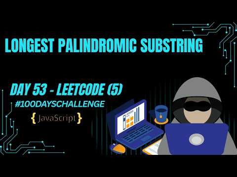 Day 53 | Longest Palindromic Substring | LeetCode 5 | JavaScript | Expand Around Center