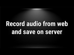 Record audio from web and save on server - Node JS, PHP