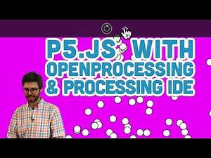 9.18: p5.js with OpenProcessing and Processing IDE - p5.js Tutorial