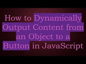 How to Dynamically Output Content from an Object to a Button in JavaScript