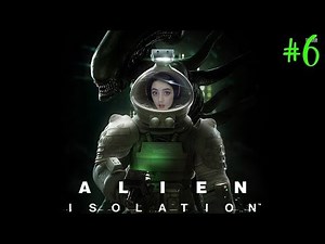 Killing Spree! - Alien Isolation First Gameplay Walkthrough - Part 6