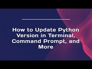 How to Update Python Version in Terminal, Command Prompt, and More