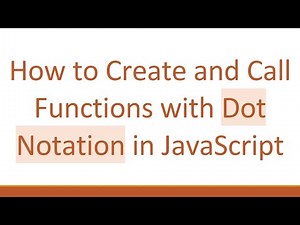 How to Create and Call Functions with Dot Notation in JavaScript