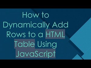 How to Dynamically Add Rows to a HTML Table Using JavaScript