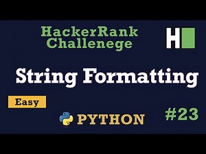 23. Stgring Formatting: Hackerrank | Python Solution Explained