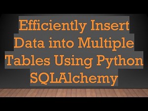 Efficiently Insert Data into Multiple Tables Using Python SQLAlchemy
