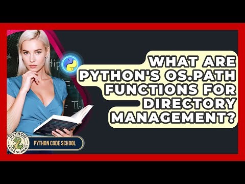 What Are Python's Os.path Functions For Directory Management? - Python Code School