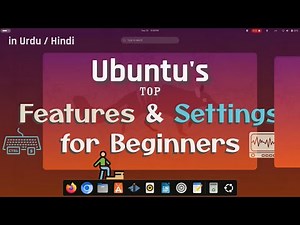 Ubuntu Tutorial for Beginners: Useful Key Shortcuts, Terminal Commands Settings, Features, & Tools