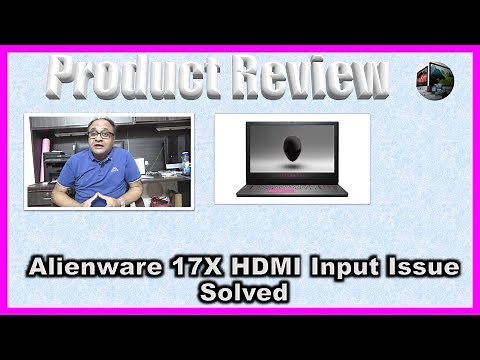Alienware 17X HDMI Input Issue Solved