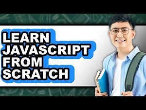How to Learn JavaScript from Scratch (Full Guide)
