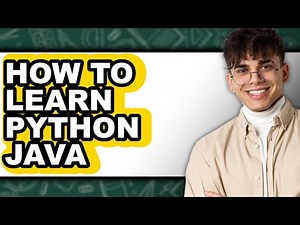 How to Learn Python and Java (Full Guide)