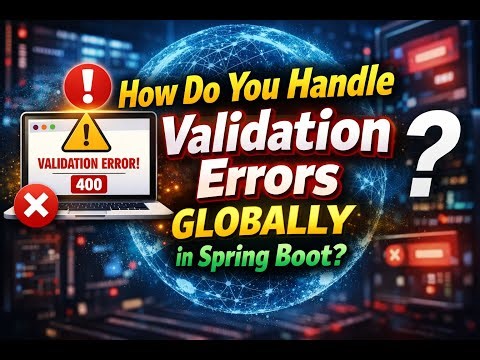 How Do You Handle Validation Errors Globally in Spring Boot ? | Spring Boot Interview Questions