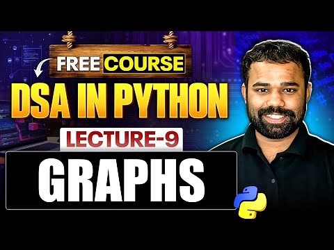 Lecture 9 : Graphs of DSA in Python | DSA in Python