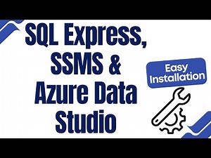 Install SQL Express, SSMS, Azure Data Studio & Connect to SQL Server | Step-by-Step Guide