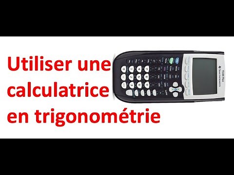 Utiliser une calculatrice en trigonométrie