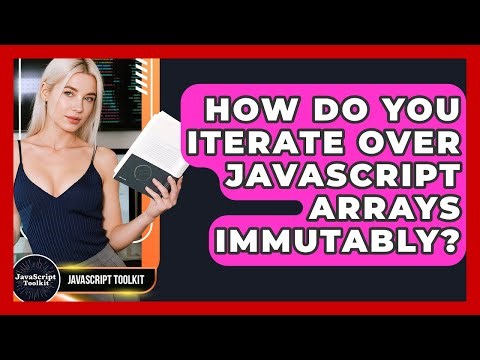 How Do You Iterate Over JavaScript Arrays Immutably? - JavaScript Toolkit