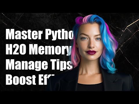 Mastering Python H2O Memory Management: Tips and Solutions for Efficiency