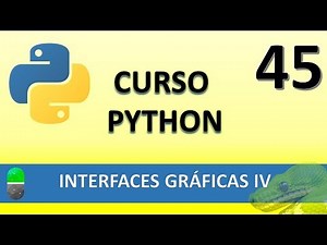 Python Course. Graphical Interfaces IV. Video 45