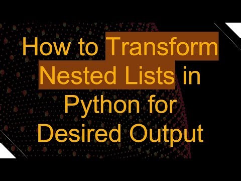 How to Transform Nested Lists in Python for Desired Output