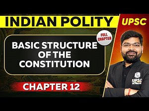 Basic Structure of the Constitution FULL CHAPTER | Indian Polity - Chapter 12