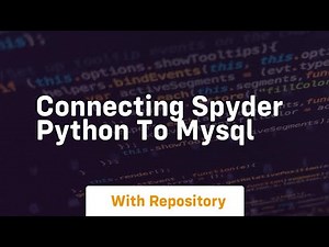 Connecting spyder python to mysql