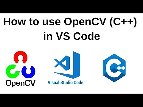 How to use OpenCV (C++) in Visual Studio Code | Quick SetUp