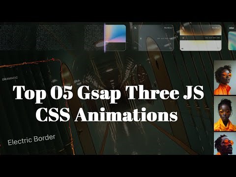 Top 05 GSAP, Three.js CSS Animations