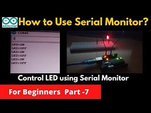 #7 | How to use Serial Monitor in Arduino | Serial Port Monitor | Control LED using Serial Port