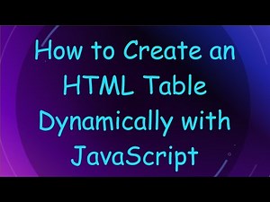 How to Create an HTML Table Dynamically with JavaScript