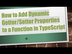How to Add Dynamic Getter/Setter Properties to a Function in TypeScript