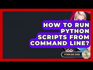 How To Run Python Scripts From Command Line? - Python Code School